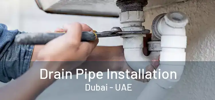 Drain Pipe Installation  Dubai - UAE